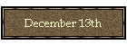 December 13th